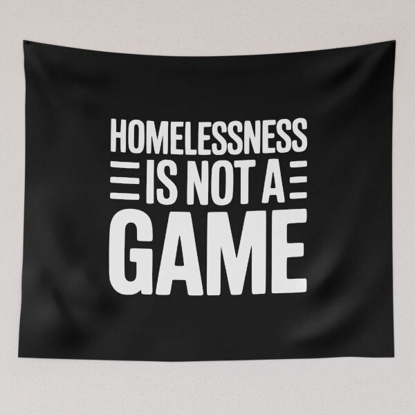 Item preview, Homelessness is Not a Game designed and sold by Frank Ring.