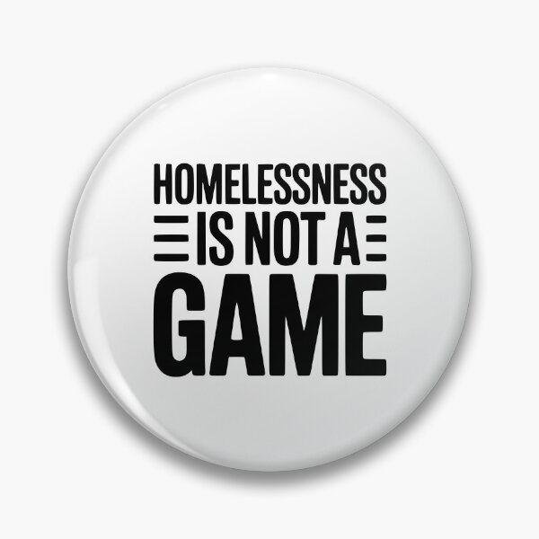 Item preview, Homelessness is Not a Game designed and sold by Frank Ring.