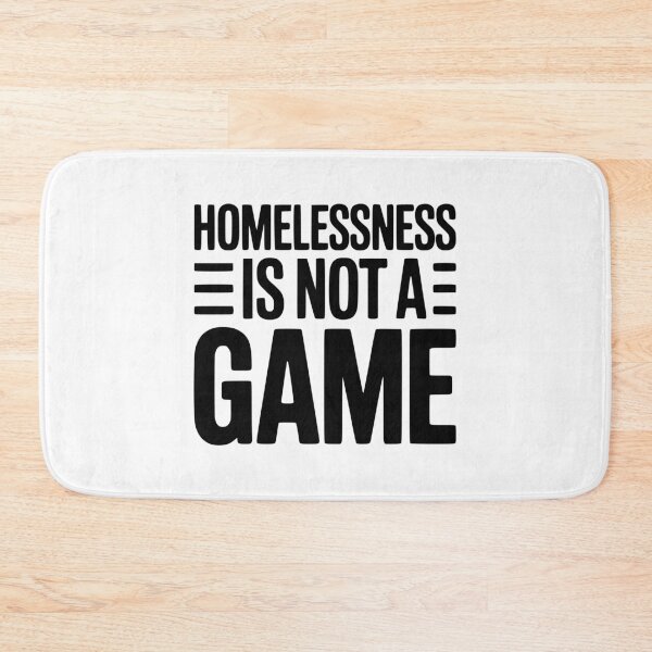 Item preview, Homelessness is Not a Game designed and sold by Frank Ring.