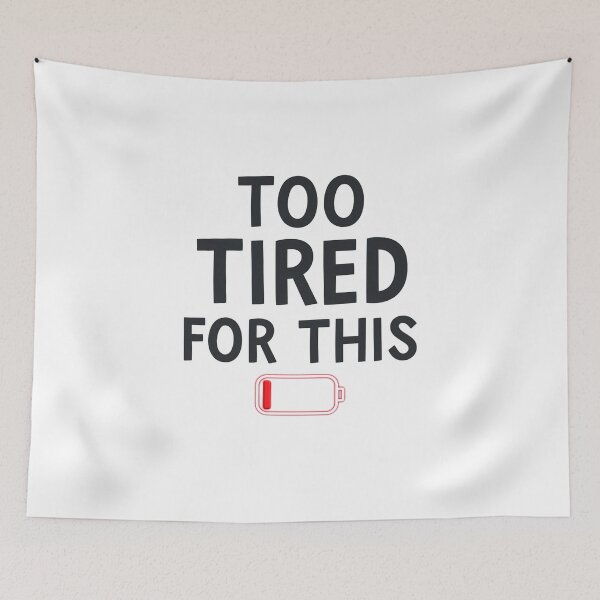 Item preview, Too Tired For This Funny Low Battery Mood Design designed and sold by Kavya Art.