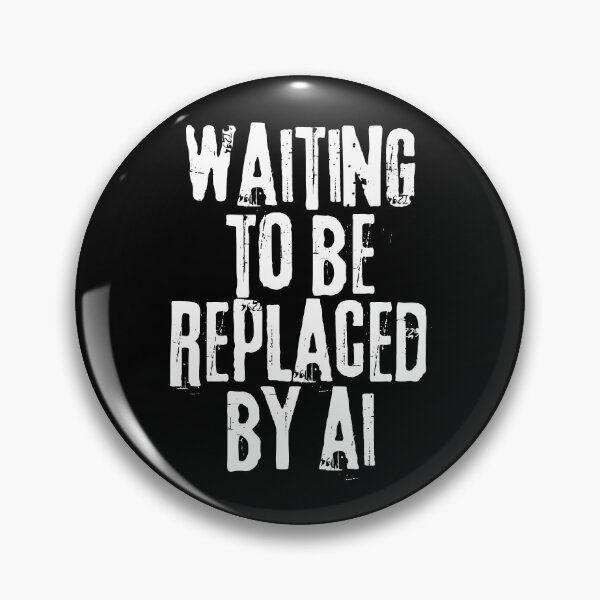 Item preview, Waiting to Be Replaced by AI - Funny Work Humor designed and sold by katyako.