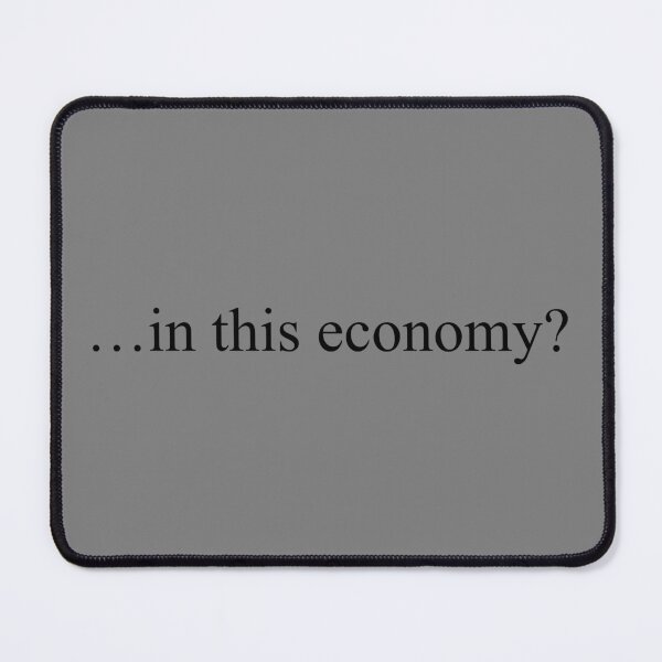 Item preview, In this economy? Silly funny meme design anti capitalism designed and sold by nathanmurphyart.