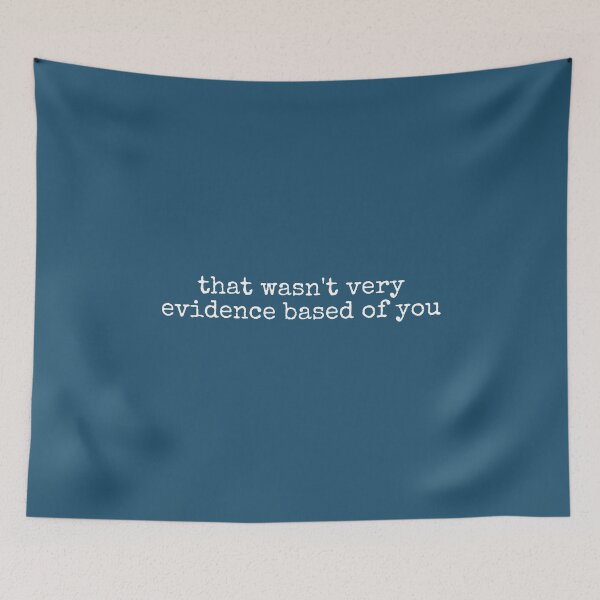 Item preview, That Wasn't Very Evidence Based of You designed and sold by DemureArtsy.