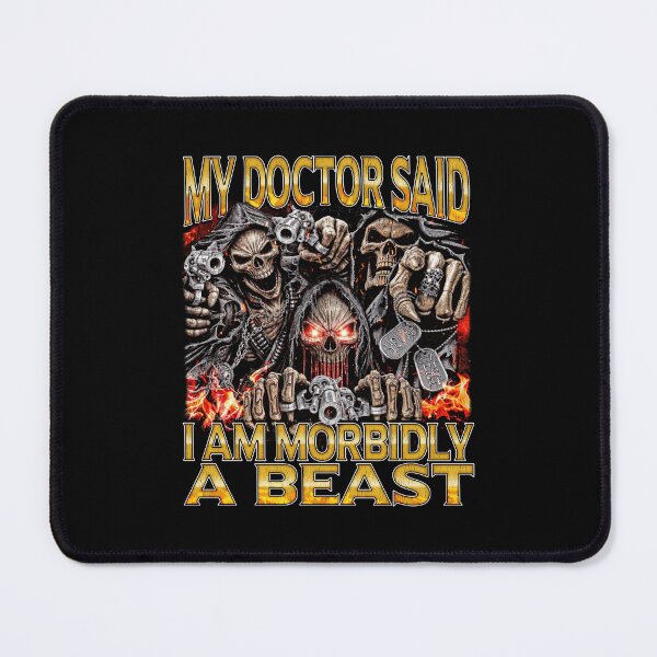 Item preview, My Doctor Said I Am Morbidly A Beast Funny Skull Skeleton Meme designed and sold by b3ida-zl.