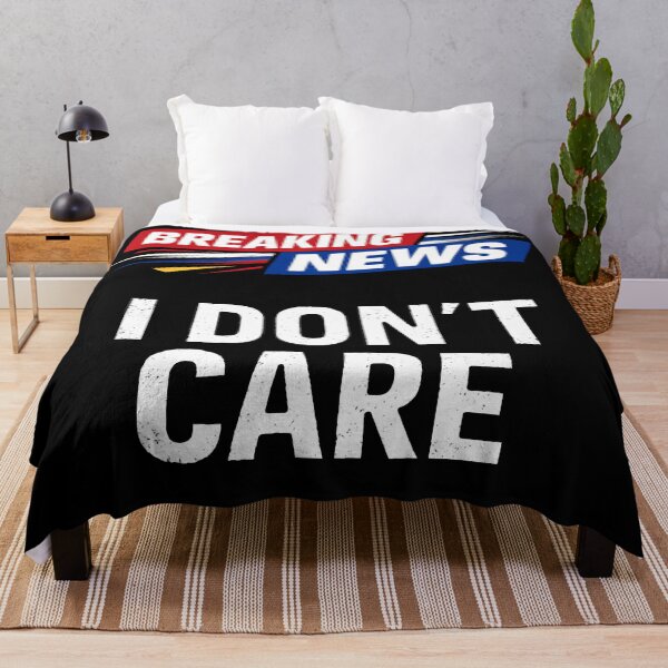 Item preview, Breaking News I Don't Care Funny Sarcastic designed and sold by Owcomm.