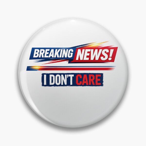 Item preview, Breaking News I Don't Care Funny Sarcastic Humor Graphic designed and sold by Owcomm.