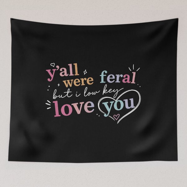 Item preview, Y’all Were Feral But I Low Key Love You Funny Quote Typography Aesthetic t-shirt  designed and sold by JoyBoyStudio1.