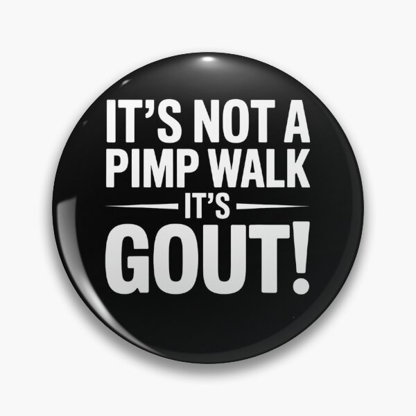 Item preview, it's not a pimp walk it's gout funny old man medical humor designed and sold by 3INEKMIZAN.