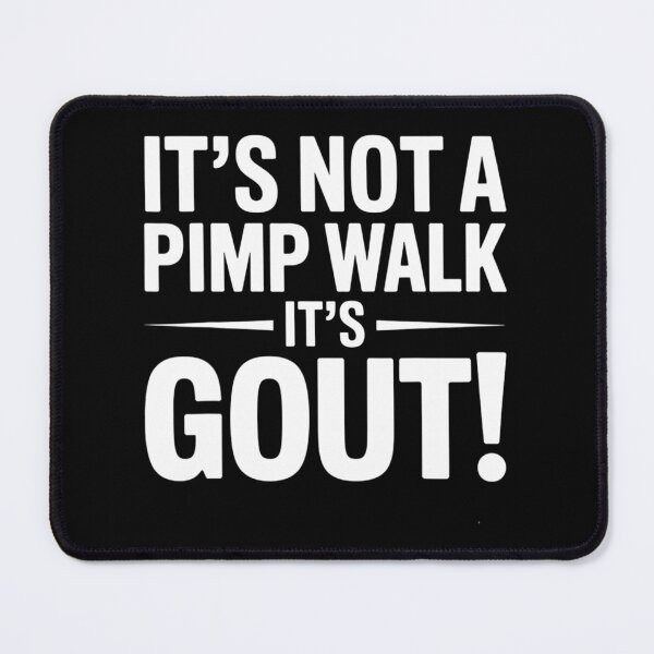Item preview, it's not a pimp walk it's gout funny old man medical humor designed and sold by 3INEKMIZAN.