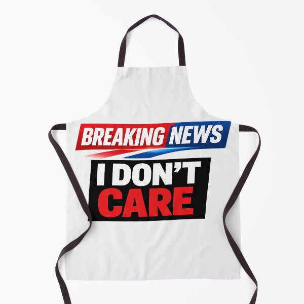 Item preview, Breaking News I Don't Care Funny Meme designed and sold by Owcomm.