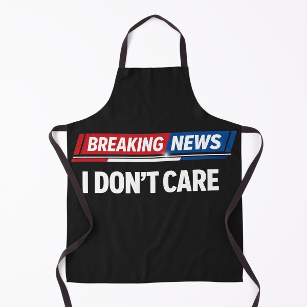 Item preview, Breaking News I Don't Care Funny Meme designed and sold by Owcomm.