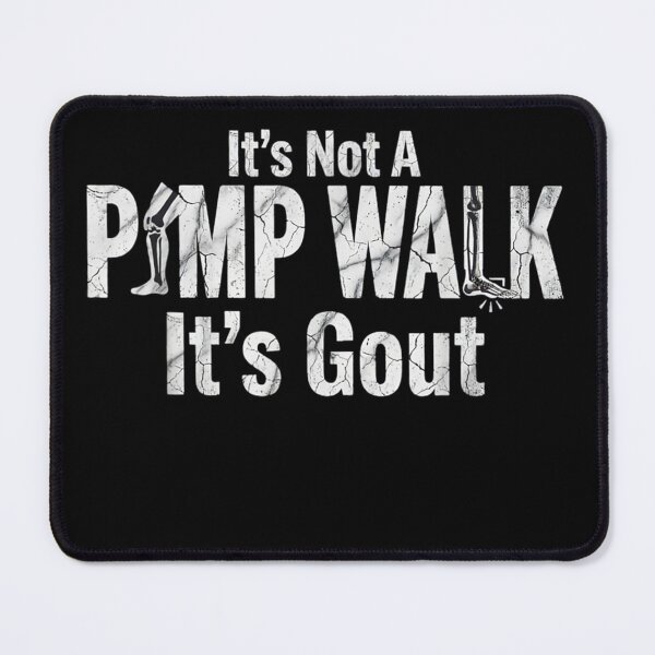 Item preview, it's not a pimp walk it's gout funny old man medical humor designed and sold by 3INEKMIZAN.