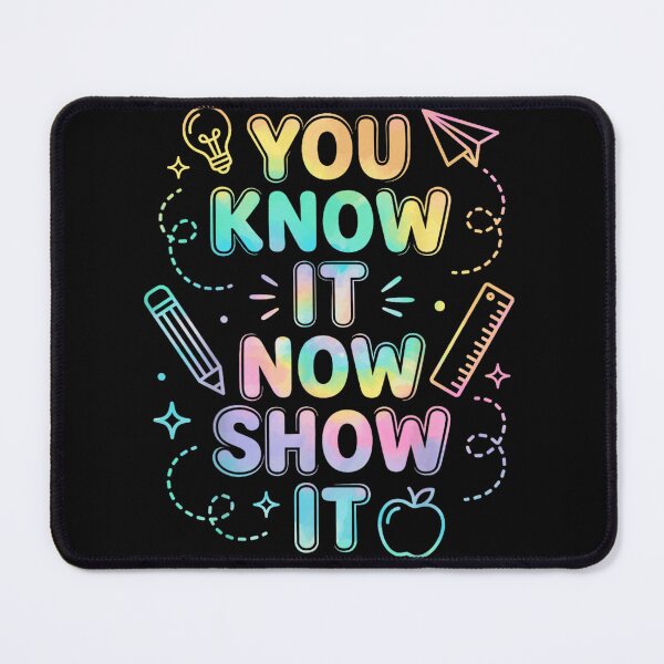 Item preview, You Know It Now Show It Motivational Teacher Student Testing Day designed and sold by WilliaMaler.