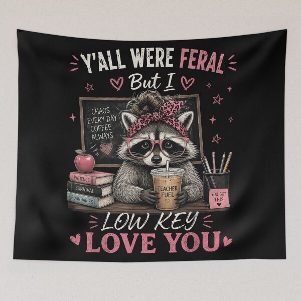 Item preview, Y'all Were Feral But I Low Key Love You Raccoon Teacher designed and sold by YubitaLeLe.