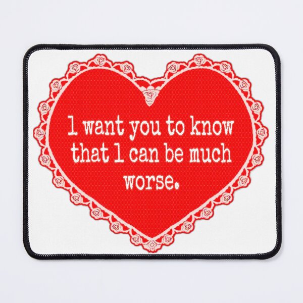 Item preview, I want you to know that l can be much worse. designed and sold by Angeleghties.