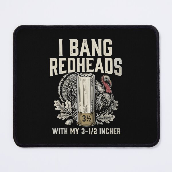 Item preview, I Bang Redheads With My 3-1/2 Incher Turkey Hunting Gobbler Outdoorsman designed and sold by issan-exe.