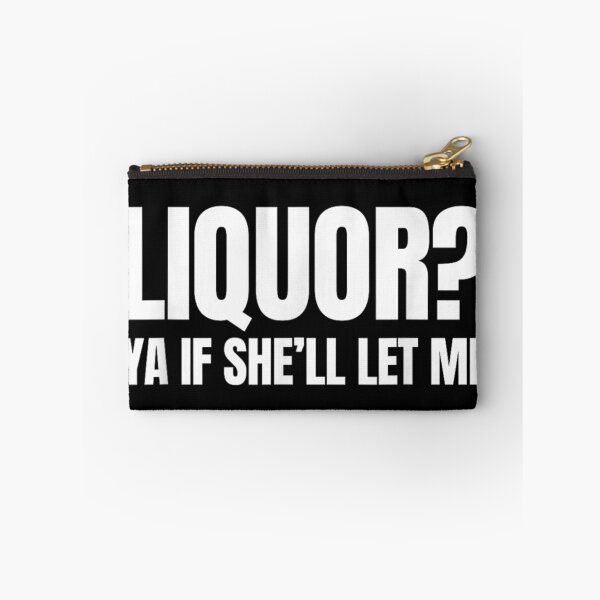 Item preview, Liquor Ya If She Will Let Me Funny Sarcastic Adult Humor designed and sold by LittleNhutton.