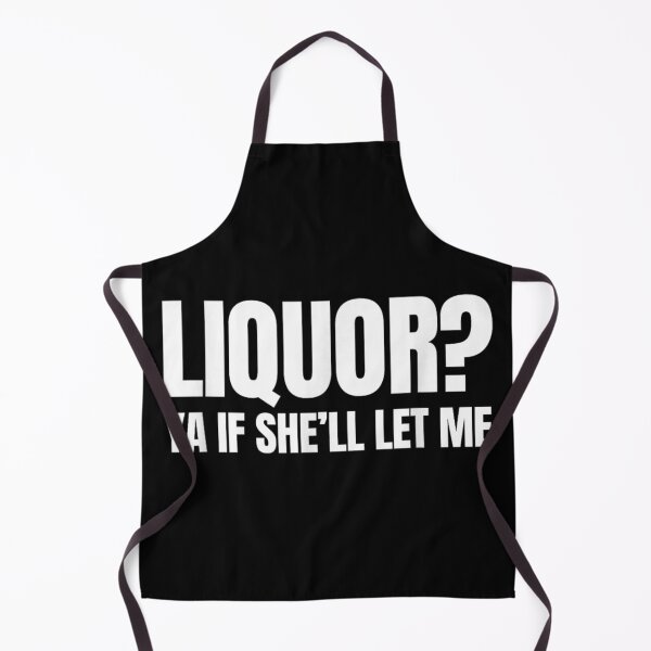 Item preview, Liquor Ya If She Will Let Me Funny Sarcastic Adult Humor designed and sold by LittleNhutton.