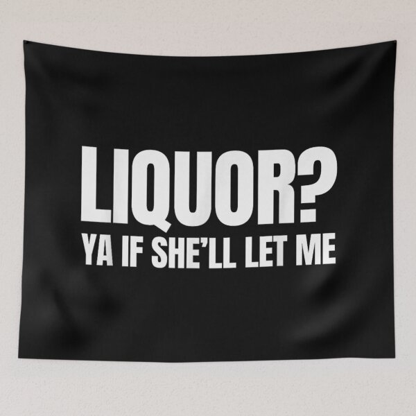 Item preview, Liquor Ya If She Will Let Me Funny Sarcastic Adult Humor designed and sold by LittleNhutton.