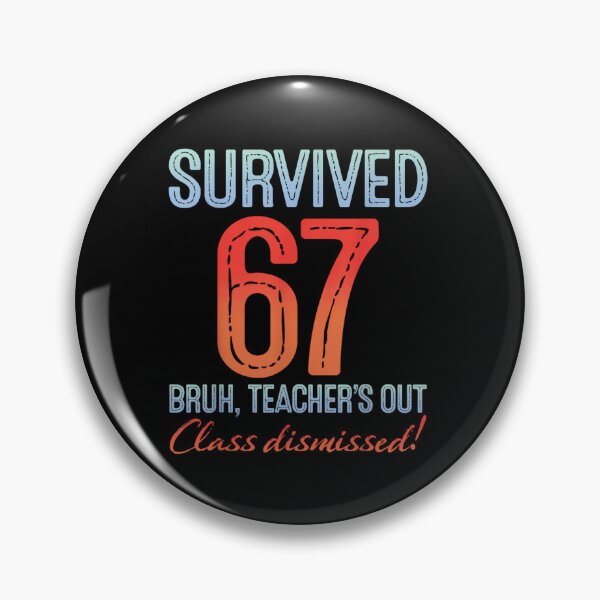 Item preview, Survived 67 Bruh Teacher Is Out Class Dismissed End Of School designed and sold by LittleNhutton.