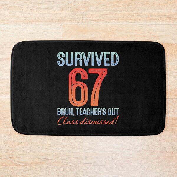 Item preview, Survived 67 Bruh Teacher Is Out Class Dismissed End Of School designed and sold by LittleNhutton.