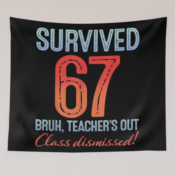 Item preview, Survived 67 Bruh Teacher Is Out Class Dismissed End Of School designed and sold by LittleNhutton.