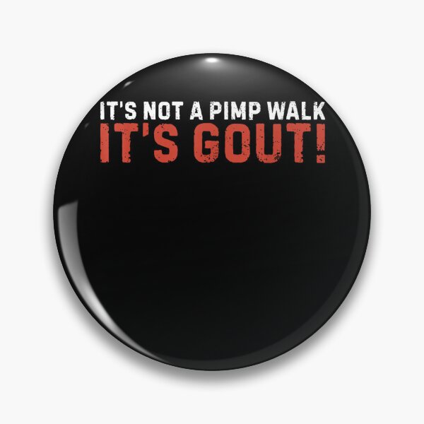 Item preview, It's Not A Pimp Walk It's Gout Funny Old Man Medical Humor designed and sold by 3INEKMIZAN.