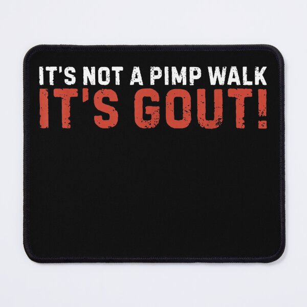 Item preview, It's Not A Pimp Walk It's Gout Funny Old Man Medical Humor designed and sold by 3INEKMIZAN.