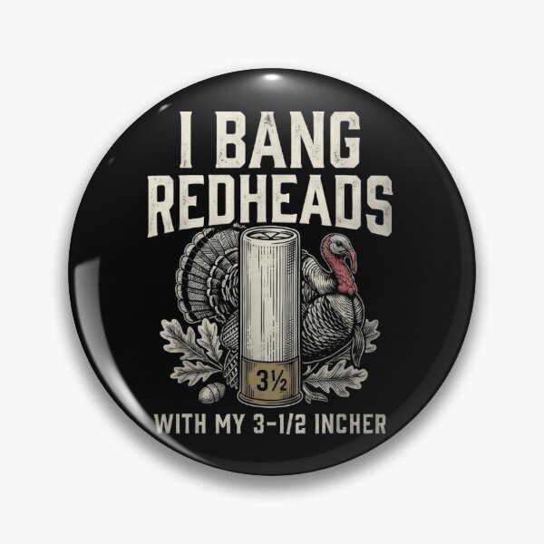 Item preview, I Bang Redheads With My 3 1/2 Incher Turkey Hunting Humor designed and sold by LittleNhutton.