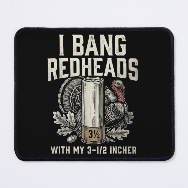 Item preview, I Bang Redheads With My 3 1/2 Incher Turkey Hunting Humor designed and sold by LittleNhutton.