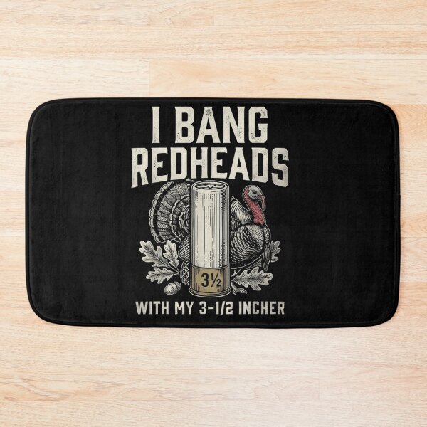 Item preview, I Bang Redheads With My 3 1/2 Incher Turkey Hunting Humor designed and sold by LittleNhutton.