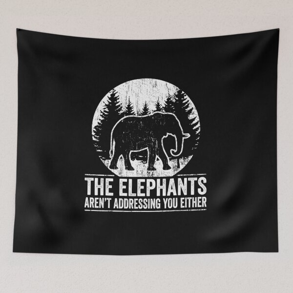 Item preview, The Elephants Aren't Addressing You Either Dad Joke designed and sold by elderberry.