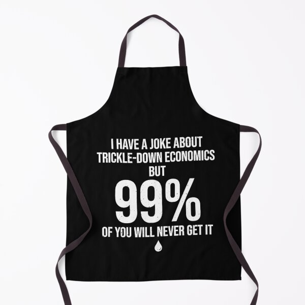 Item preview, Trickle Down Economics 99 Percent Humor Dad Joke designed and sold by elderberry.