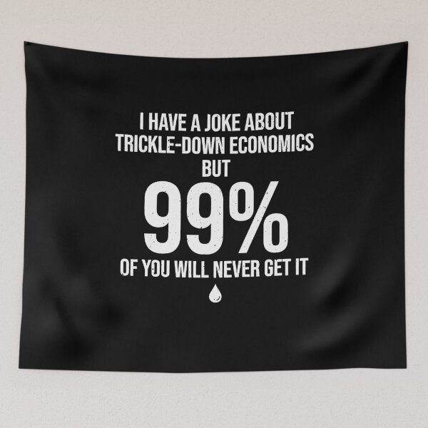 Item preview, Trickle Down Economics 99 Percent Humor Dad Joke designed and sold by elderberry.