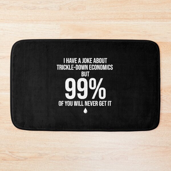 Item preview, Trickle Down Economics 99 Percent Humor Dad Joke designed and sold by elderberry.