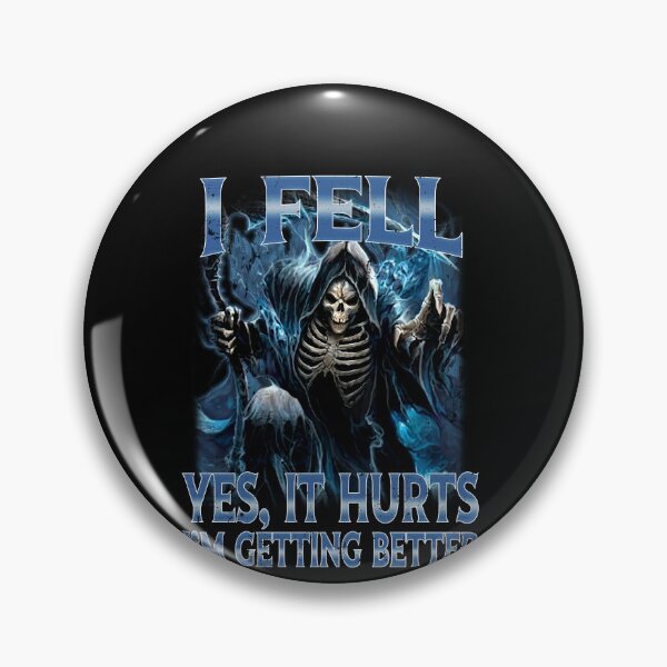 Item preview, I Fell Yes It Hurts I'm Getting Better Skeleton Reaper designed and sold by elderberry.