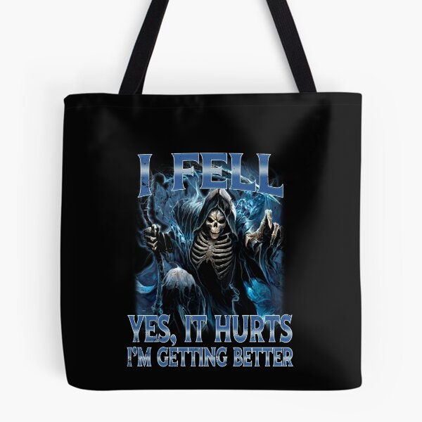 Item preview, I Fell Yes It Hurts I'm Getting Better Skeleton Reaper designed and sold by elderberry.