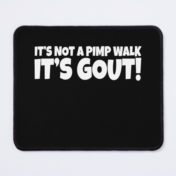 Item preview, It's Not A Pimp Walk It's Gout Funny Old Man Medical Humor designed and sold by 3INEKMIZAN.