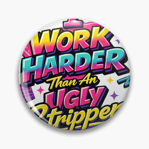 Item preview, I Work Harder Than An Ugly Stripper designed and sold by Art by Debasish.