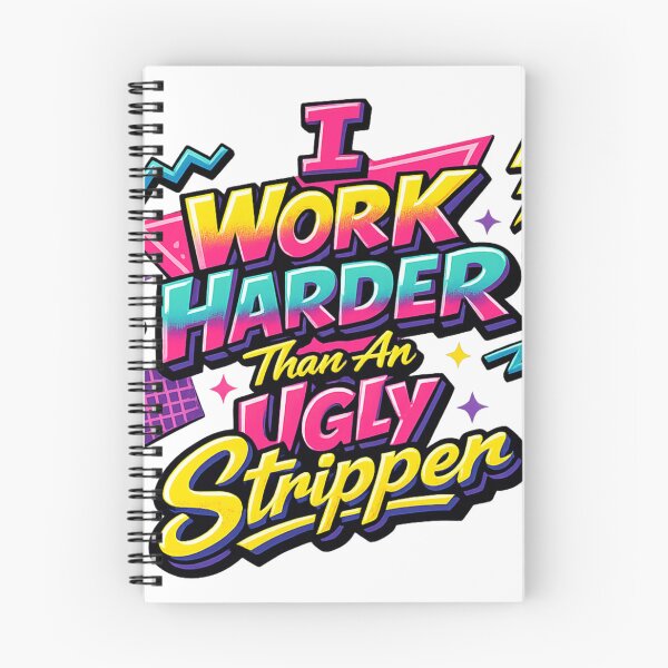 Item preview, I Work Harder Than An Ugly Stripper designed and sold by Art by Debasish.