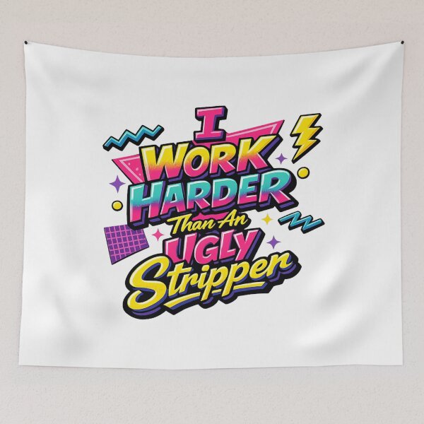 Item preview, I Work Harder Than An Ugly Stripper designed and sold by Art by Debasish.