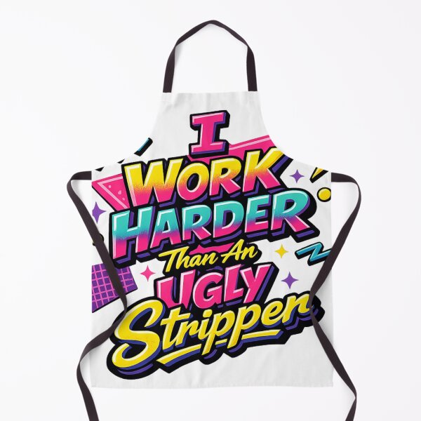 Item preview, I Work Harder Than An Ugly Stripper designed and sold by Art by Debasish.