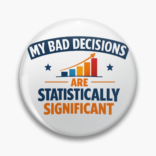 Item preview, My Bad Decisions Are Statistically Significant Funny Data Science Design designed and sold by TeeTimeTreasure.