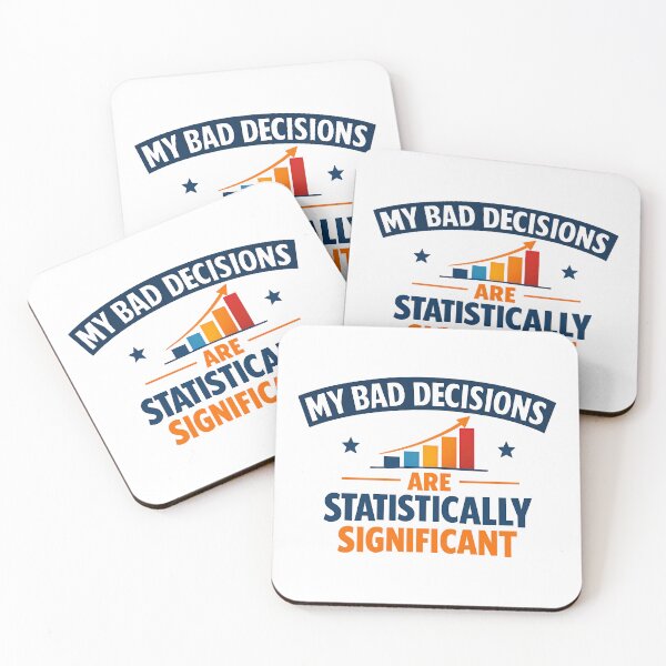 Item preview, My Bad Decisions Are Statistically Significant Funny Data Science Design designed and sold by TeeTimeTreasure.