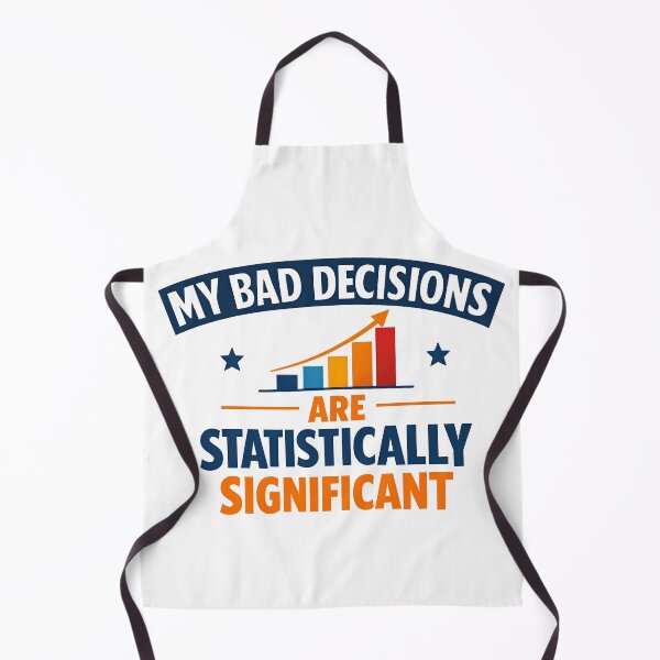 Item preview, My Bad Decisions Are Statistically Significant Funny Data Science Design designed and sold by TeeTimeTreasure.