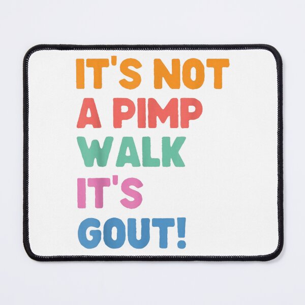 Item preview, It's Not A Pimp Walk It's Gout Funny Old Man Medical Humor designed and sold by 3INEKMIZAN.