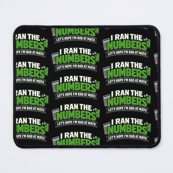 Item preview, I Ran The Numbers Lets Hope Im Bad At Math Funny Nerd Humor Design designed and sold by TeeTimeTreasure.