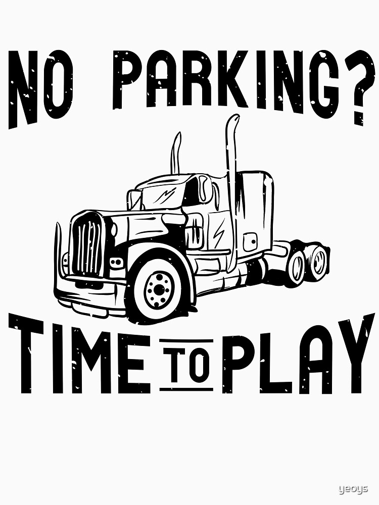 No Parking? Time To Play - Funny Trucker Gift von yeoys