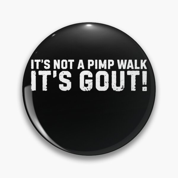 Item preview, its-not-a-pimp-walk-its-gout designed and sold by Starry Night Creative Art.