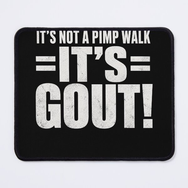 Item preview, Its-Not-A-Pimp-Walk-Its- Gout designed and sold by jolihanot.
